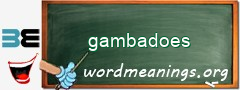 WordMeaning blackboard for gambadoes